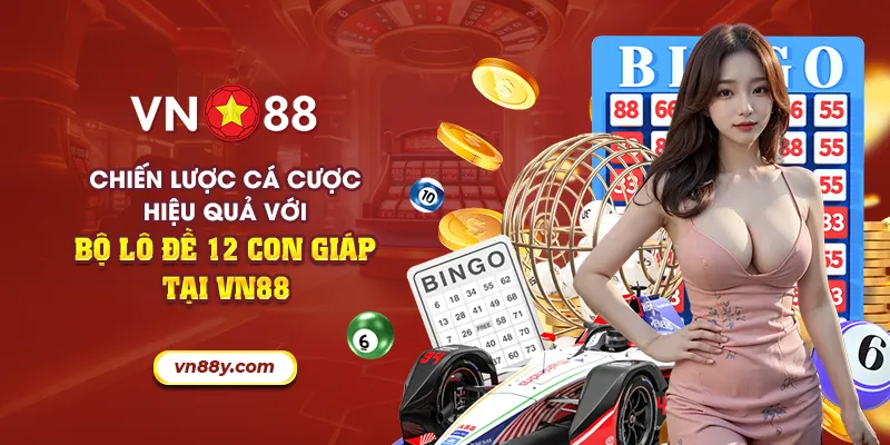 53 chien luoc ca cuoc hieu qua voi bo lo de 12 con giap tai vn88 24 11zon